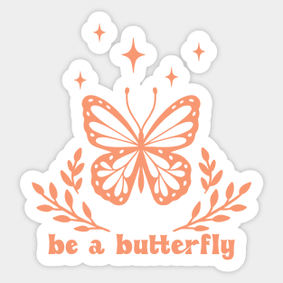 Be a butterfly Sticker